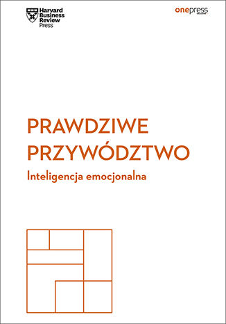 Prawdziwe przywództwo. Inteligencja emocjonalna. Harvard Business Review Harvard Business Review - okladka książki
