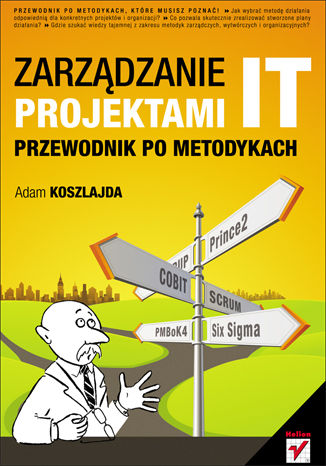 Zarządzanie projektami IT. Przewodnik po metodykach Adam Koszlajda - okladka książki