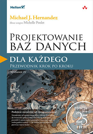 Projektowanie baz danych dla każdego. Przewodnik krok po kroku. Wydanie IV Michael J. Hernandez - okladka książki