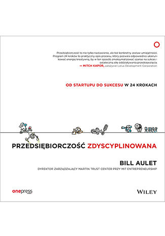 Przedsiębiorczość zdyscyplinowana. Od startupu do sukcesu w 24 krokach Bill Aulet - okladka książki