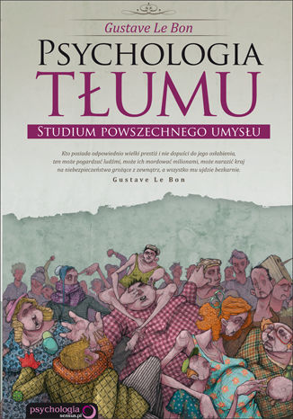 Psychologia tłumu. Studium powszechnego umysłu Gustave Le Bon - okladka książki