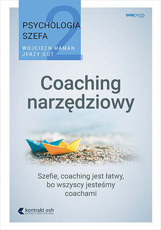 Psychologia szefa 2. Coaching narzędziowy Wojciech Haman, Jerzy Gut - okladka książki