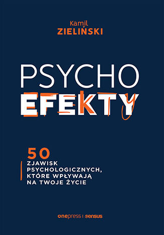 PSYCHOefekty. 50 zjawisk psychologicznych, które wpływają na Twoje życie Kamil Zieliński - okladka książki