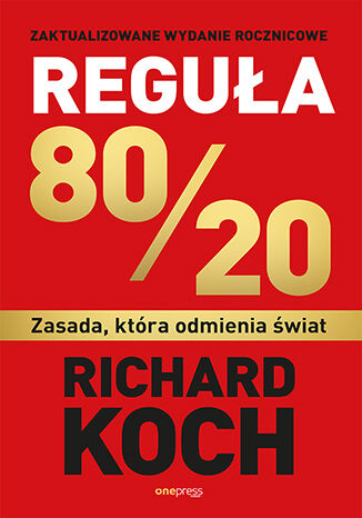Reguła 80/20. Zasada, która odmienia świat Richard Koch - okladka książki