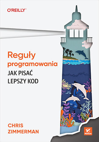 Reguły programowania. Jak pisać lepszy kod Chris Zimmerman - okladka książki