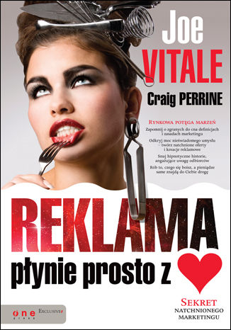 Reklama płynie prosto z serca. Sekret natchnionego marketingu Joe Vitale, Craig Perrine - okladka książki