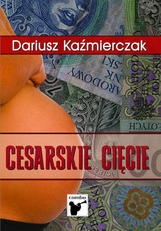 Cesarskie cięcie Dariusz Kaźmierczak - okladka książki