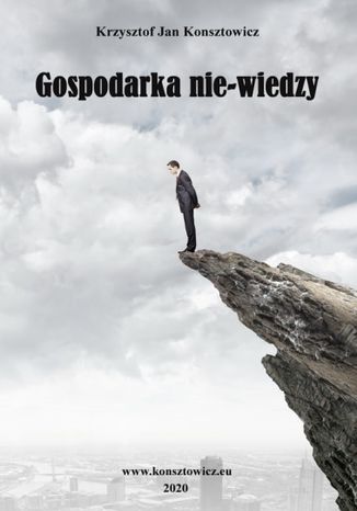 Gospodarka nie-wiedzy Krzysztof Jan Konsztowicz - okladka książki