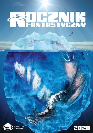 Rocznik Fantastyczny 2020 Paweł Majka, Krzysztof T. Dąbrowski, Dominika Węcławek, Bartek Biedrzycki, Adam Piekielny, Emma Popik, Łukasz Migura, Romuald Pawlak, Anna Nieznaj, Tomasz Kaczmarek, Piotr Górski, Kamil Muzyka, Magdalena Stawniak, Tomasz Niewiadomski - okladka książki