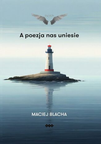 A poezja nas uniesie Maciej Blacha - okladka książki