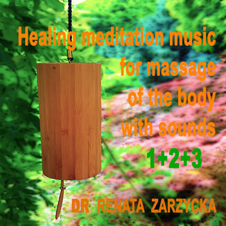 Healing meditation music "Bells in the wind" to massage the body and mind with sounds. E. 1, 2 and 3. Uzdrawiająca muzyka medytacyjna do masażu ciała dźwiękami, do Jogi, Zen, Reiki, Ayurvedy oraz do nauki i zasypiania. Część 1, 2 i 3 dr Renata Zarzycka - okladka książki