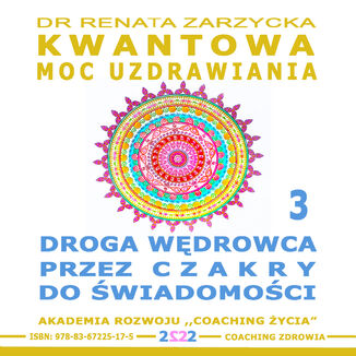Droga Wędrowca poprzez Czakry do Świadomości. Kwantowa Moc Uzdrawiania. Księga 3 dr Renata Zarzycka - okladka książki