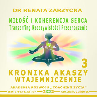 Miłość i koherencja serca. Transerfing Rzeczywistości Przeznaczenia dr Renata Zarzycka - okladka książki