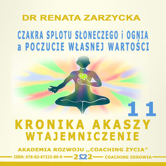Czakra Splotu Słonecznego i Ognia a poczucie Własnej Wartości dr Renata Zarzycka - okladka książki
