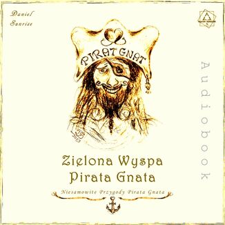 Zielona Wyspa Pirata Gnata. Niesamowite Przygody Pirata Gnata Daniel Sunrise - okladka książki