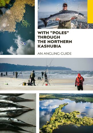 With "poles" through the Northern Kashubia. An angling guide Wojciech "Wiśnia" Wiśniewski - okladka książki