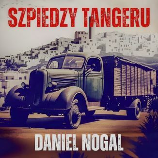 Szpiedzy Tangeru Daniel Nogal - audiobook MP3