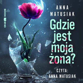 Gdzie jest moja żona? Anna Matusiak - audiobook MP3