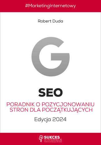 SEO. Poradnik o pozycjonowaniu stron dla początkujących. Edycja 2024 Robert Duda - okladka książki