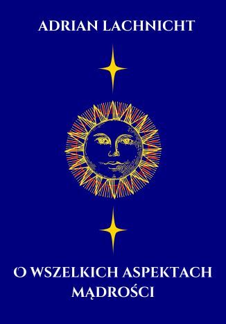 O wszelkich aspektach mądrości Adrian Lachnicht - okladka książki