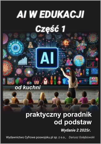 AI w edukacji Część 1 Praktyczny poradnik od podstaw 2025 Gołębiowski Dariusz - okladka książki