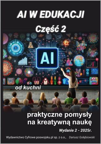 AI w edukacji Część 2 Praktyczne pomysły na kreatywną naukę 2025 Gołębiowski Dariusz - okladka książki