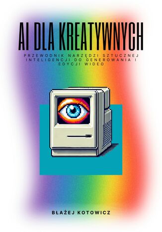 AI dla kreatywnych Błażej Kotowicz - okladka książki