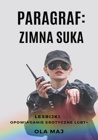 Paragraf: Zimna suka. Lesbijki. Opowiadanie erotyczne LGBT+ Ola Maj - okladka książki