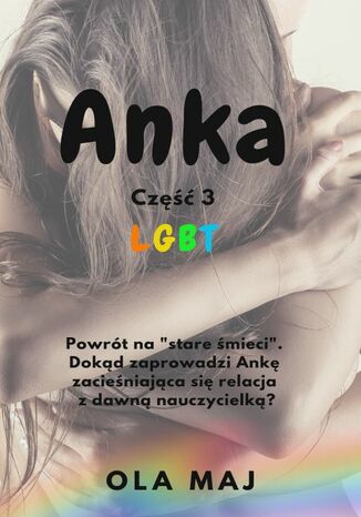 Anka. LGBT. Część 3 Ola Maj - okladka książki