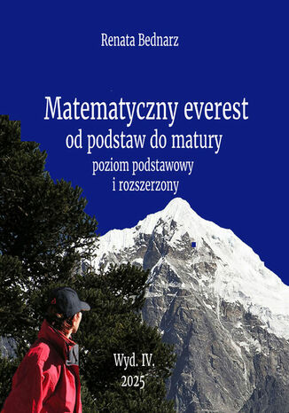 Matematyczny everest od podstaw do matury. Poziom podstawowy i rozszerzony Renata Bednarz - okladka książki