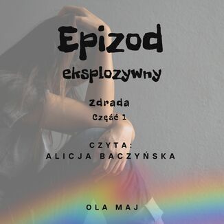 Epizod eksplozywny. Zdrada. Część 1 Ola Maj - audiobook MP3