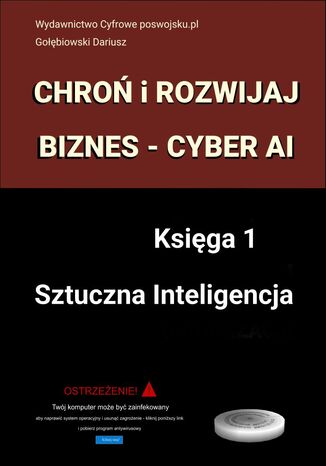 CHROŃ I ROZWIJAJ BIZNES CYBER AI Księga 1 Sztuczna Inteligencja Gołębiowski Dariusz - okladka książki