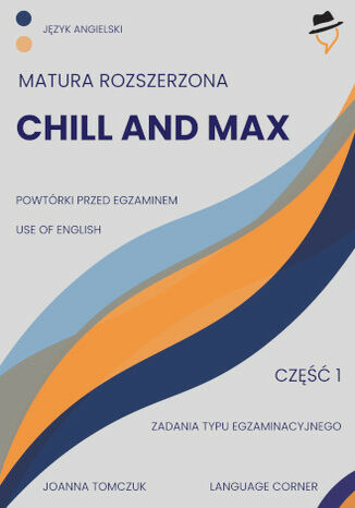 Chill and max. Matura rozszerzona Joanna Tomczuk - okladka książki