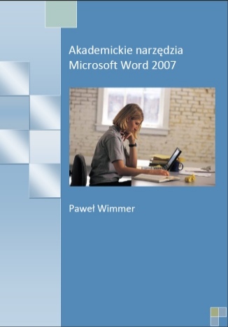 Akademickie narzędzia Microsoft Word 2007 Paweł Wimmer - okladka książki