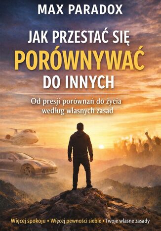 Poradnik jak przestać się porównywać do innych. Od presji porównań do życia według własnych zasad Max Paradox - okladka książki