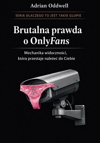 Brutalna prawda o OnlyFans. Mechanika widoczności, która przestaje należeć do Ciebie Max Paradox - okladka książki