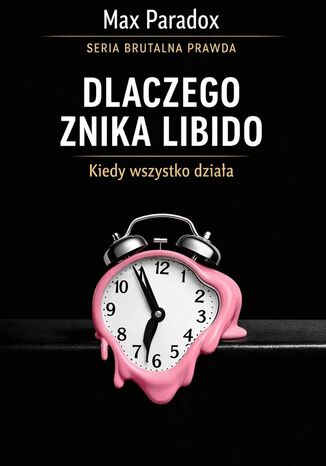 Brutalna prawda o libido. Dlaczego znika, kiedy wszystko działa Max Paradox - okladka książki