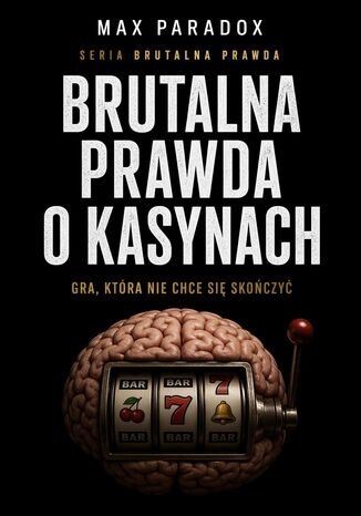 Brutalna prawda o kasynach. Gra, która nie chce się skończyć Max Paradox - okladka książki
