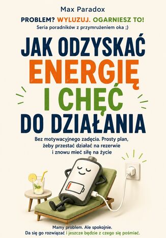 Jak odzyskać energię i chęć do działania Max Paradox - okladka książki