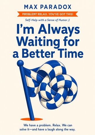 I'm Always Waiting for a Better Time Max Paradox - okladka książki