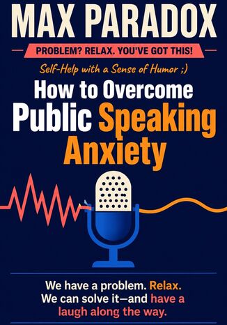 How to Overcome Public Speaking Anxiety Max Paradox - okladka książki