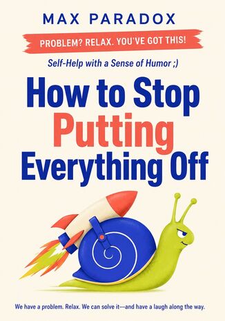 How to Stop Putting Everything Off Max Paradox - okladka książki