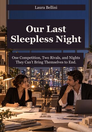 Our Last Sleepless Night - One Competition, Two Rivals, and Nights They Can\'t Bring Themselves to End Laura Bellini - okladka książki