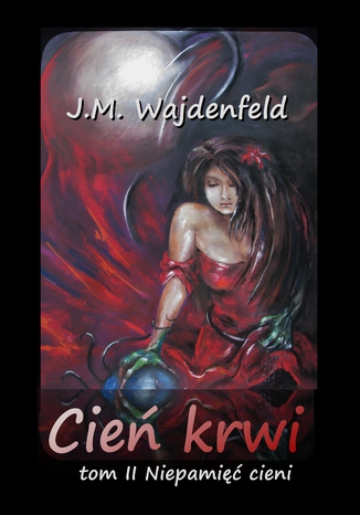 Cień krwi tom II Niepamięć cieni J.M. Wajdenfeld - okladka książki