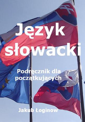 Język słowacki. Podręcznik dla początkujących Jakub Łoginow - okladka książki