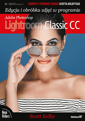 Sekrety cyfrowej ciemni Scotta Kelby'ego. Edycja i obróbka zdjęć w programie Adobe Photoshop Lightroom Classic CC Scott Kelby - okladka książki