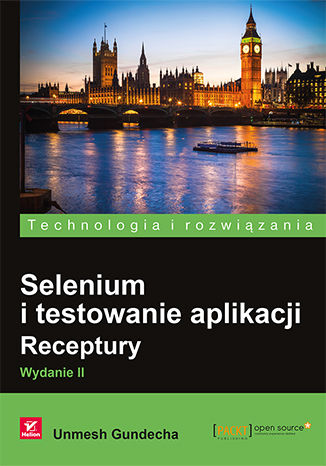 Selenium i testowanie aplikacji. Receptury. Wydanie II Unmesh Gundecha - okladka książki