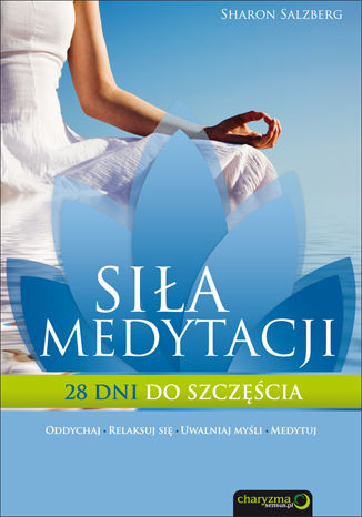 Siła medytacji. 28 dni do szczęścia Sharon Salzberg - okladka książki