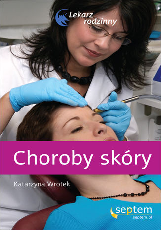Choroby skóry. Lekarz rodzinny Katarzyna Wrotek - okladka książki