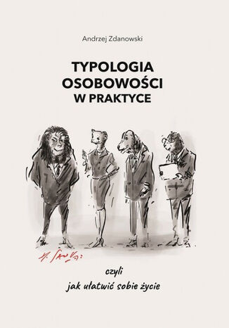 Typologia osobowości w praktyce, czyli jak ułatwić sobie życie Andrzej Zdanowski - okladka książki